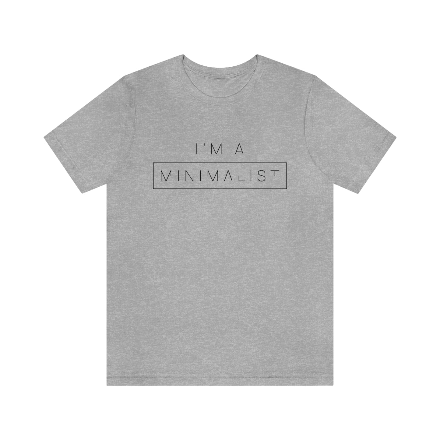 I'm a Minimalist Tee