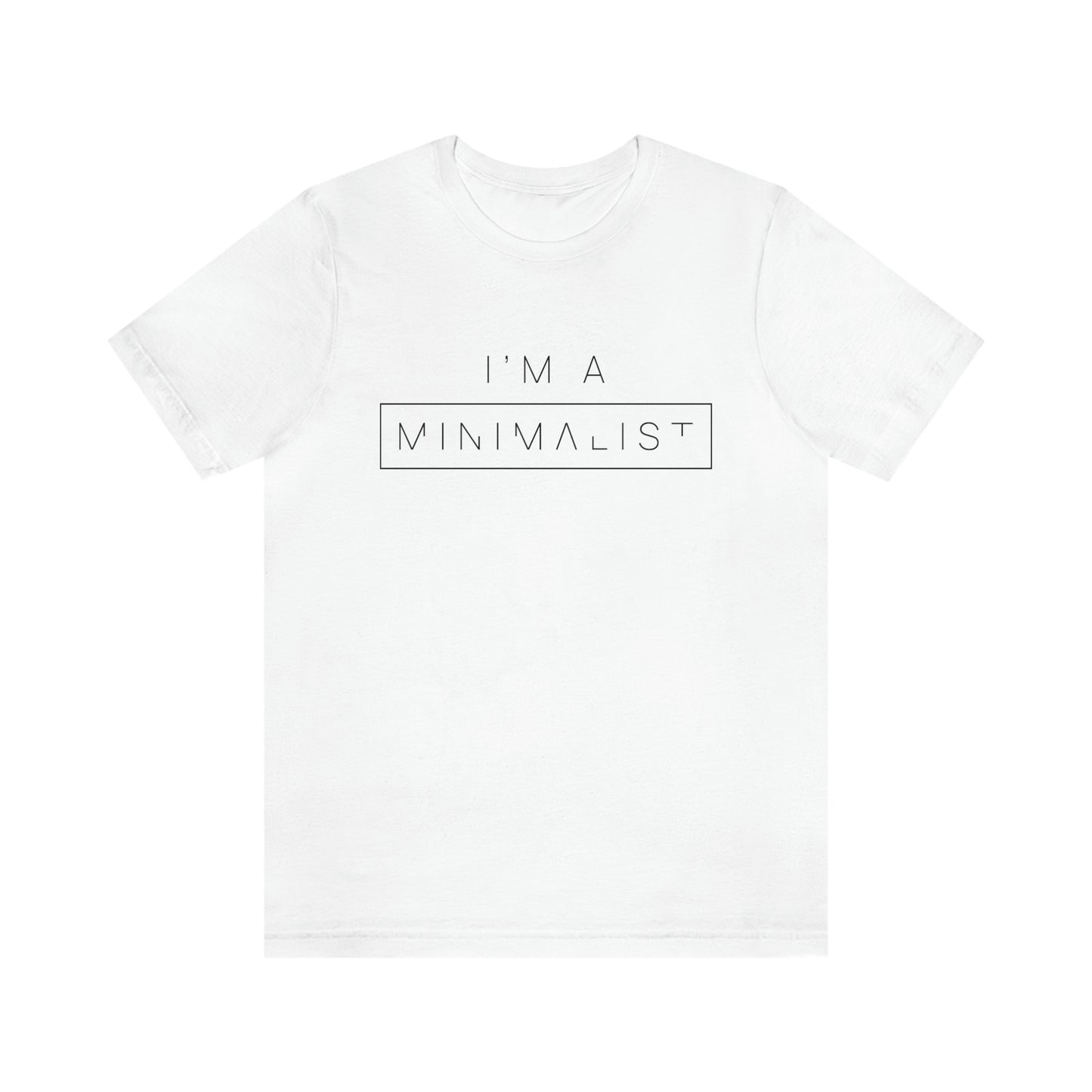 I'm a Minimalist Tee