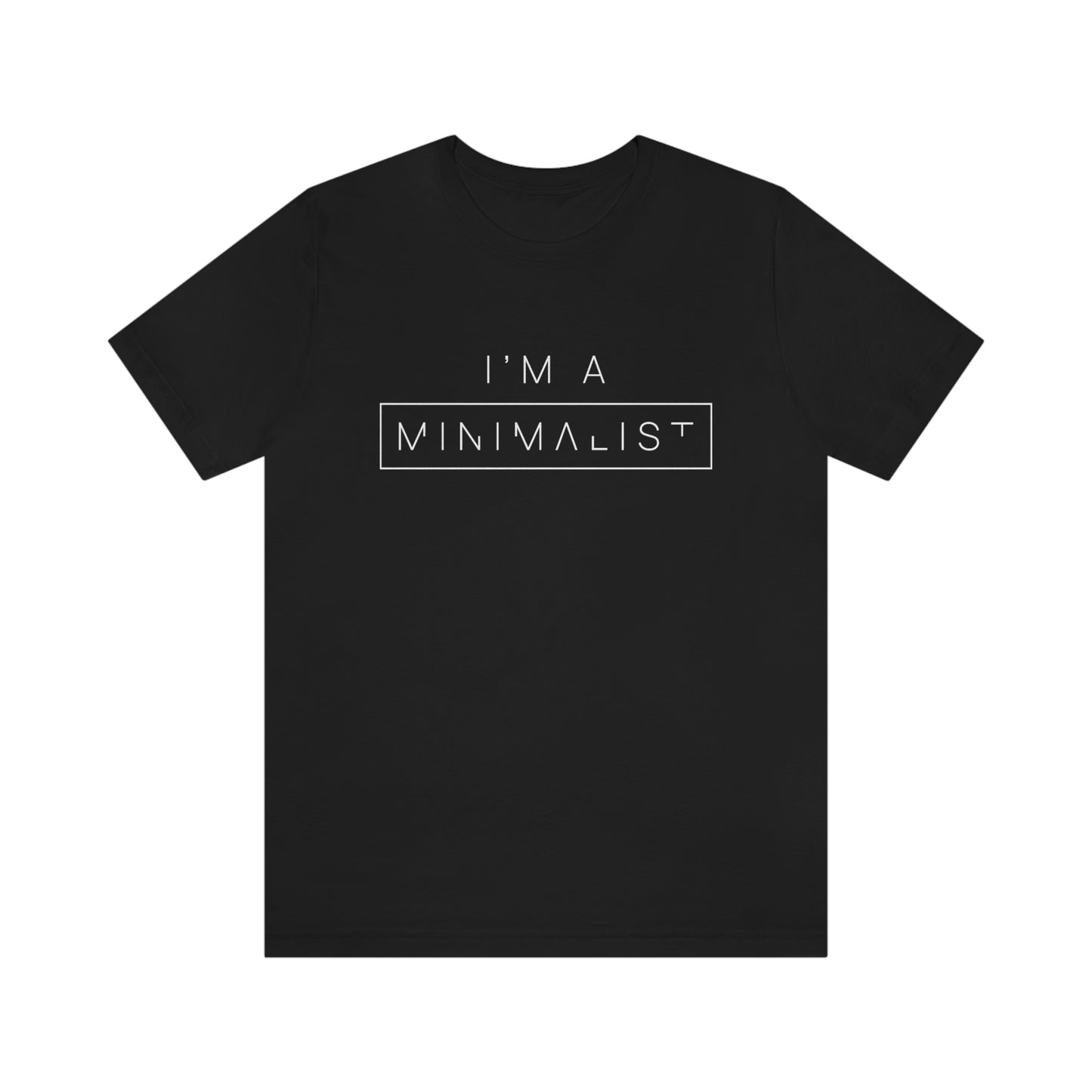 I'm a Minimalist Tee